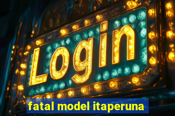 fatal model itaperuna